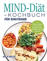 MIND-Diät-Kochbuch für Einsteiger: Der vollständige Leitfaden zur Verbesserung der Gehirnfunktion und zur Vorbeugung von Alzheimer und Demenz 1804142026 Book Cover