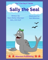 Sally The Seal: The I Can Say It Series- Learn to Say the S Sound! B0GRJ1YGRZ Book Cover