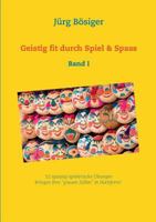 Geistig fit durch Spiel & Spass: Band I 3741249726 Book Cover
