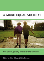 A More Equal Society?: New Labour, Poverty, Inequality and Exclusion (CASE Studies on Poverty, Place & Policy) 1861345771 Book Cover