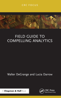 Field Guide to Compelling Analytics 1032068590 Book Cover