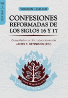 Confesiones Reformadas de los Siglos 16 y 17 - Volumen 1: 1523-1549 6125034887 Book Cover