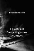I Giochi del Cuore Nogitsune (HORROR) (Italian Edition) B0CNZDPQ9W Book Cover