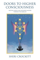 Doors to Higher Consciousness: Meeting Angels and Ascended Masters through the Qabalah B0CQMHN4DH Book Cover