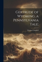 Gertrude of Wyoming, a Pennsylvania Tale; 1022237365 Book Cover