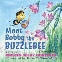 Meet Bobby the Buzzlebee: The Buzzlebee Series 170343806X Book Cover