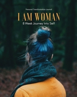 I Am Woman - Personal Transformation Journal: Health and Wellness Planner with Mood Tracker - 8 Week Self Help Journal To Develop Coping Strategies For Anxiety for Women 1692888471 Book Cover