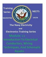 The Navy Electricity and Electronics Training Series: Module 04 Introduction To Electrical Conductors, Wiring Techniques, And Schematic Reading 1542434777 Book Cover