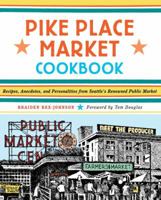 Pike Place Market Cookbook: Recipes, Anecdotes, and Personalities from Seattle's Renowned Public Market 1570613192 Book Cover