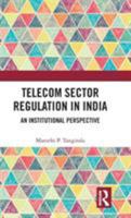 Telecom Sector Regulation in India: An Institutional Perspective 0367731436 Book Cover