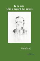 Je ne suis que le regard des autres 024468314X Book Cover