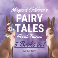 Magical Children's Fairy Tales About Fairies: 5 Books in 1 9916658498 Book Cover