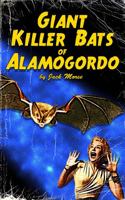 Giant Killer Bats of Alamogordo: B-Movie Horror 1950903273 Book Cover