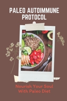 Paleo Autoimmune Protocol: Nourish Your Soul With Paleo Diet: Aip Mocktails B09FCCCCX1 Book Cover