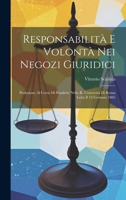 Responsabilità E Volontà Nei Negozi Giuridici: Prolusione Al Corso Di Pandette Nella R. Università Di Roma Letta Il 12 Gennaio 1885 1021390763 Book Cover