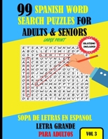 99 Spanish Word Search Puzzles For Adults & Seniors Large Print Vol 3: Sopa De Letras En Espanol Letra Grande Para Adultos B08GDQVWW5 Book Cover