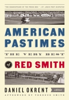 American Pastimes: The Very Best of Red Smith (The Library of America) 1598532170 Book Cover