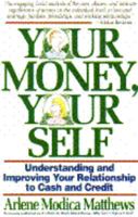 Your Money, Your Self: Understanding and Improving Your Relationship to Cash and Credit 0671789139 Book Cover