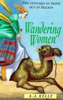 Wandering Women: Two Centuries of Travel Out of Ireland 0863274455 Book Cover