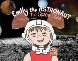 Emily the Astronaut: The Space Case 1592989446 Book Cover