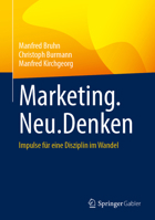 Marketing.Neu.Denken: Impulse für eine Disziplin im Wandel (German Edition) 3658493704 Book Cover