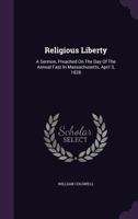 Religious Liberty: A Sermon, Preached on the Day of the Annual Fast in Massachusetts, April 3, 1828 1277242852 Book Cover