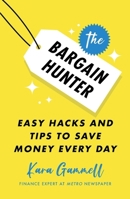 The Bargain Hunter: Easy Hacks and Tips to Save Money Every Day 1035406373 Book Cover