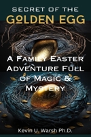 SECRET OF THE GOLDEN EGG: A Family Easter Adventure Full of Magic and Mystery B0C1DN8XDV Book Cover