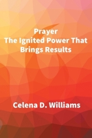 Prayer The Ignited Power That Brings Results B0CN21YHLL Book Cover