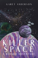 Killer Space: A Bedard Adventure 022888036X Book Cover