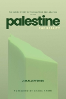 Palestine: The Reality: The Inside Story of the Balfour Declaration 1917-1938 1566560241 Book Cover