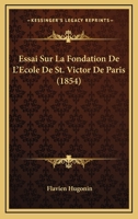 Essai Sur La Fondation de l'�cole de Saint-Victor de Paris 0274303965 Book Cover