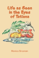 Life As Seen in the Eyes of Tatiana 1957956119 Book Cover