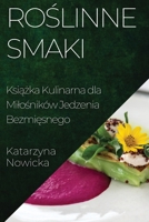 Roślinne Smaki: Książka Kulinarna dla Milośników Jedzenia Bezmięsnego 1835195083 Book Cover