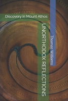 UNORTHODOX REFLECTIONS: Discovery in Mount Athos B0DZV1K68Y Book Cover