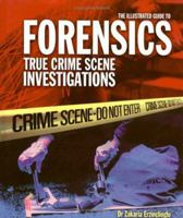 The Illustrated Guide to Forensics: True Crime Scene Investigations 076076185X Book Cover