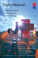 Digital Material : Tracing New Media in Everyday Life and Technology 9089640681 Book Cover