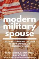 Modern Military Spouse: The Ultimate Military Life Guide for New Spouses and Significant Others 1523638648 Book Cover