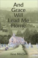 And Grace Will Lead Me Home 0595187633 Book Cover