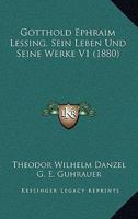 Gotthold Ephraim Lessing, Sein Leben Und Seine Werke V1 (1880) 1167705904 Book Cover