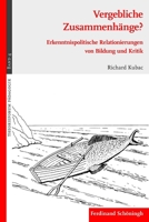 Vergebliche Zusammenhänge?: Erkenntnispolitische Relationierungen Von Bildung Und Kritik 3506776606 Book Cover