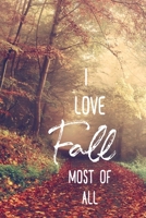 I Love Fall Most Of All: Blank Lined Autumn Journal For People Who Love The Fall Season 1691110531 Book Cover