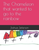 The Chameleon that wanted to go to the rainbow: Bonus: Create your own story B08KMHRP6S Book Cover