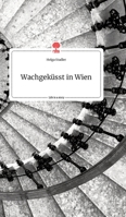 Wachgek�sst in Wien. Life is a Story - story.one 3990879251 Book Cover