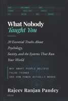 What Nobody Taught You — Book Two: 20 Essential Truths About Psychology, Society, and the Systems That Run Your World B0H7HNVV4P Book Cover