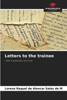 Letters to the trainee: I didn't graduate, and now 6208812313 Book Cover