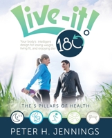 Live-It!180 : Your Body's Intelligent Design for Losing Weight, Living Fit, and Enjoying Life! 0578523191 Book Cover