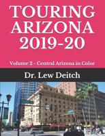 Touring Arizona 2019-20: Volume 2 - Central Arizona in Color 1096026732 Book Cover