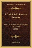 I Diritti Sulla Propria Persona: Nella Scienza E Nella Filosofia Del Diritto (1901) 1161198997 Book Cover