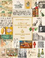 A Story of Gastronomy & Wine: From the Château Haut-Brion Library 0847877639 Book Cover